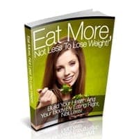 Eat More Not Less to Lose Weight