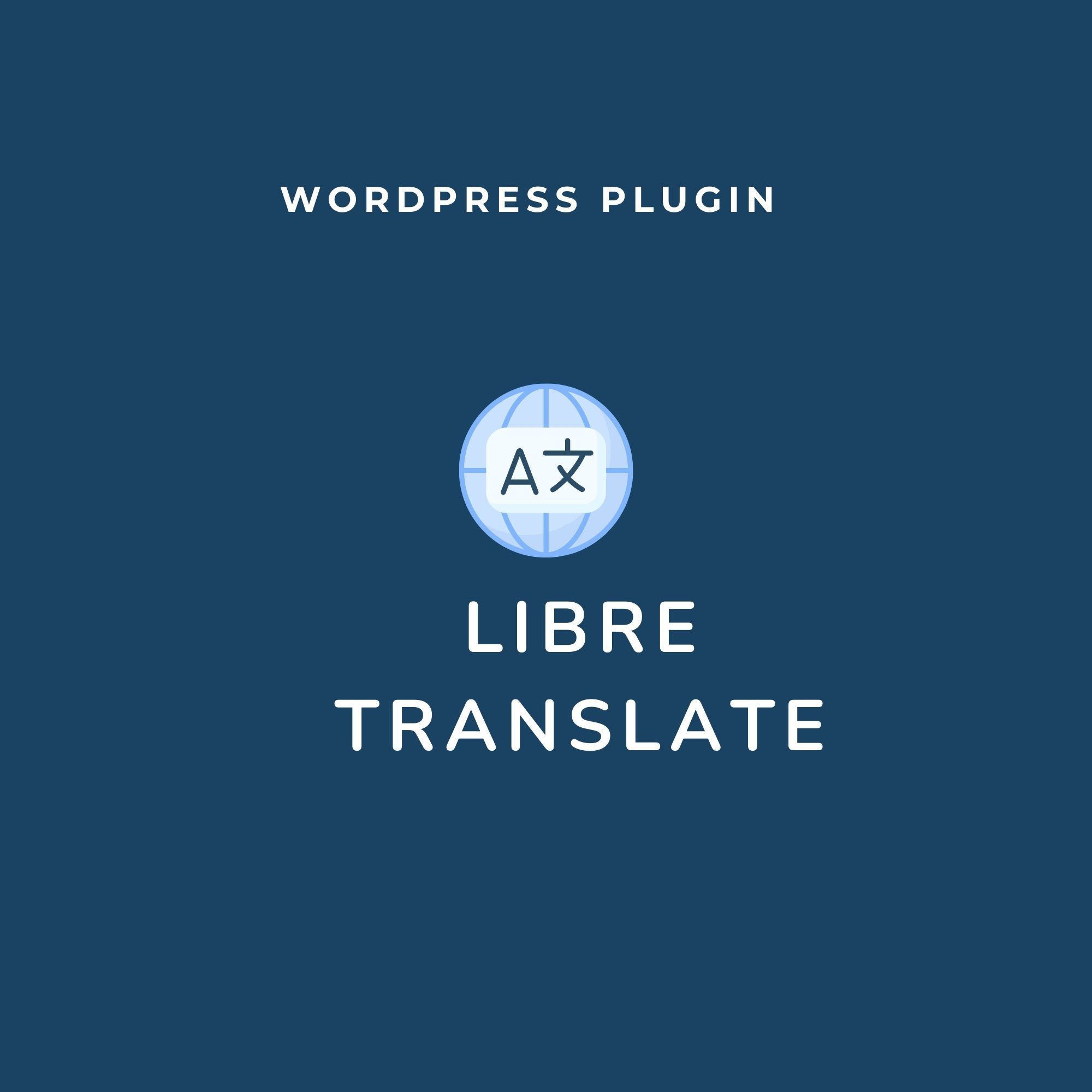 User Manual – Libre Translate WordPress Plugin
