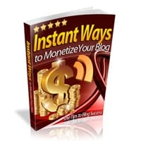 Instant Ways To Monetize Your Blog 1