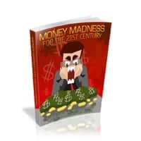 Money Madness For The 21st Century 2
