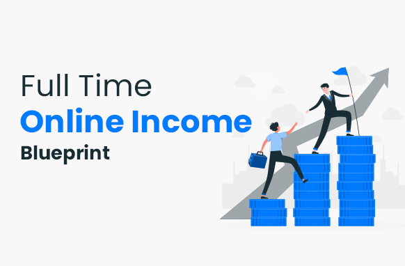 Full Time Online Income Blueprint