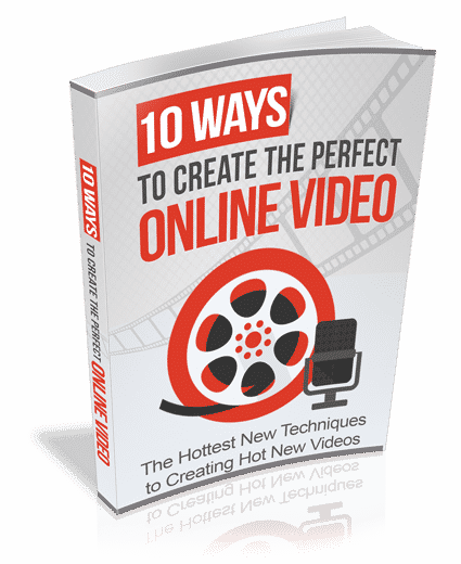 10 Ways to Create The Perfect Online Video – digital eBook with PLR resell rights