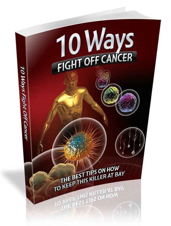 10 Ways Fight Off Cancer 10 Ways Fight Off Cancer