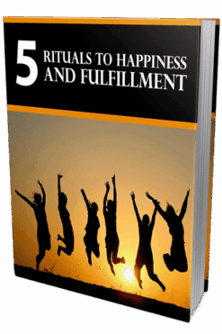 5 Rituals To Happiness and Fulfillment