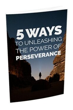 5 Ways To Unleashing The Power Of Perseverance