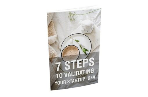 7 Steps To Validating Your Startup Idea