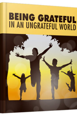 Being Grateful In An Ungrateful World