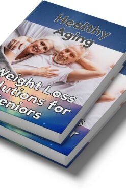Healthy Aging: Weight Loss Solutions for Seniors