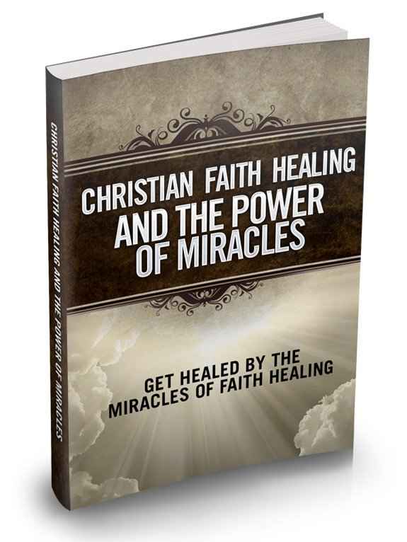 Christian Faith Healing ebook cover - power of miracles and divine healing guide