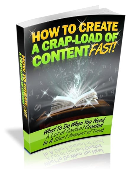 How To Create A Crap Load Of Content Fast – digital PLR guide for marketers