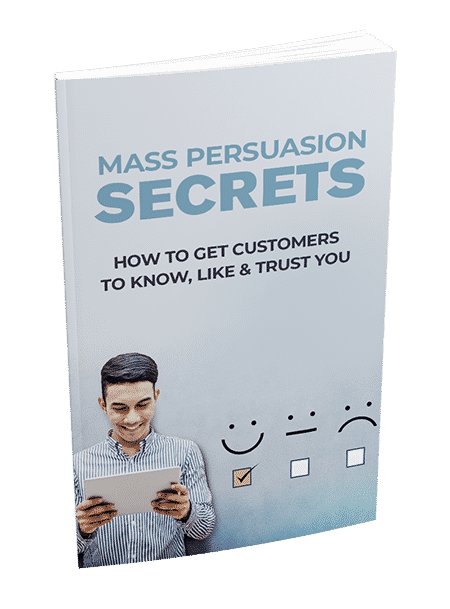 Mass persuasion secrets guide – learn to know, like, and trust with psychology and digital marketing