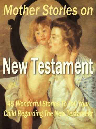 Mother Stories on New Testament – 45 Christian tales for kids digital download with PLR MRR rights