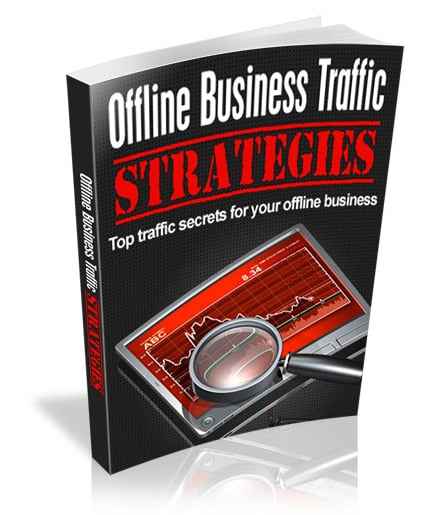 Offline Business Traffic Strategies - learn how to drive targeted traffic to your local brick-and-mortar store with this ebook
