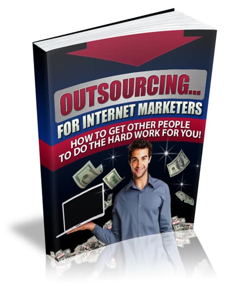Outsourcing For Internet Marketers - digital report with PLR/MRR resell rights