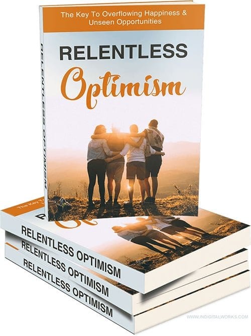 Relentless optimism guide with resell rights - digital download to master positive thinking and abundance