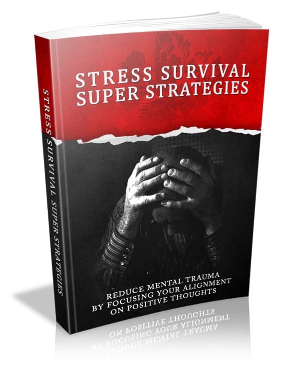 Stress Survival Super Strategies guide for mental trauma reduction and positive alignment