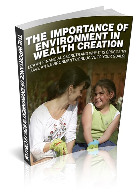 The importance of environment in wealth creation with a fortune building mindset