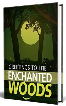 greetings to the enchanted woods